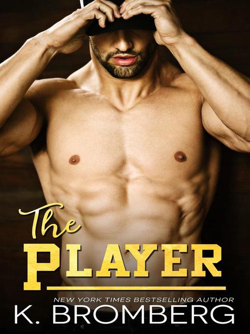 Title details for The Player by K. Bromberg - Available